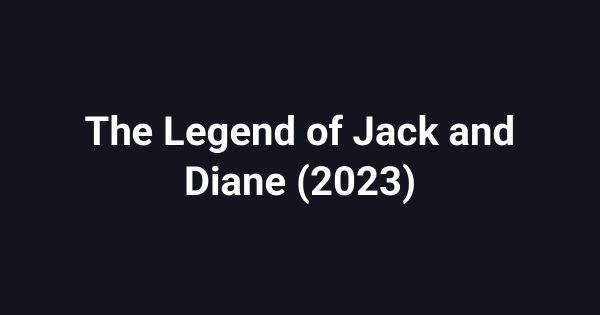 The Legend of Jack and Diane (2023)