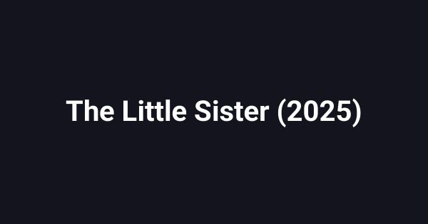 The Little Sister (2025)