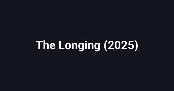 The Longing (2025)