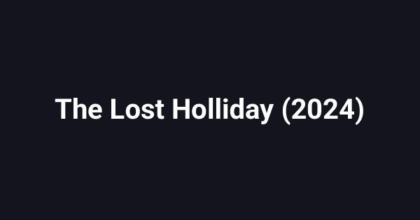 The Lost Holliday (2024)