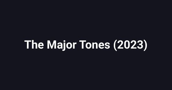 The Major Tones (2023)