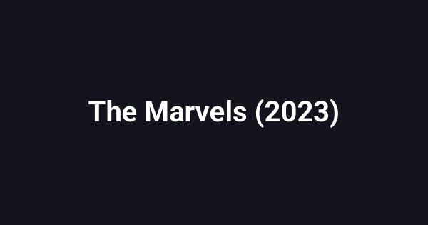 The Marvels (2023)