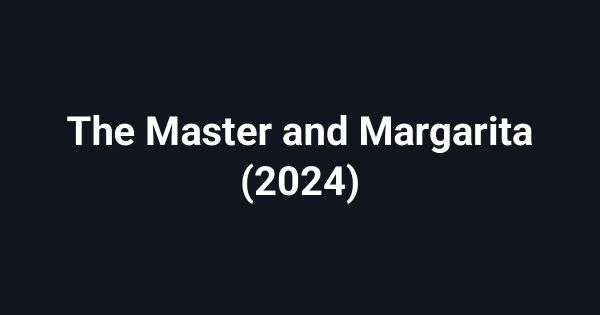 The Master and Margarita (2024)