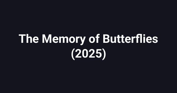 The Memory of Butterflies (2025)