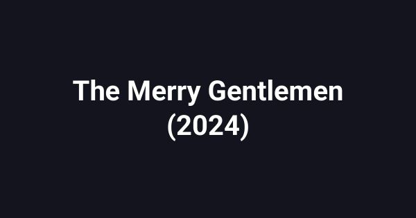 The Merry Gentlemen (2024)