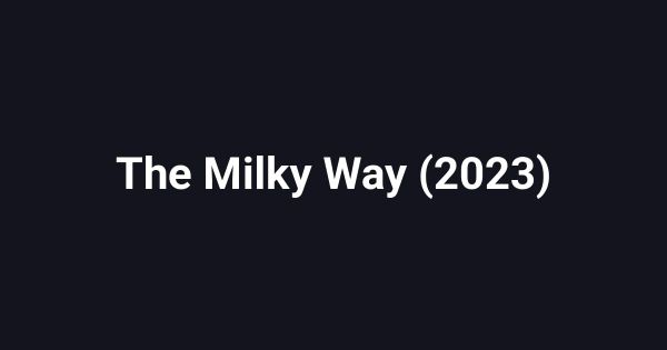 The Milky Way (2023)