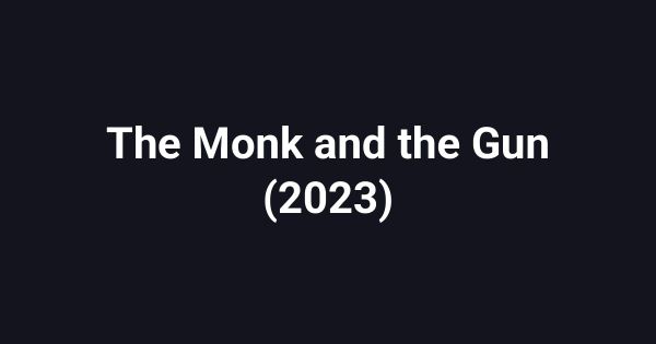 The Monk and the Gun (2023)