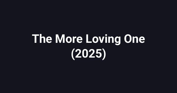 The More Loving One (2025)