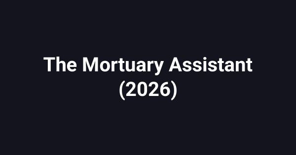 The Mortuary Assistant (2026)
