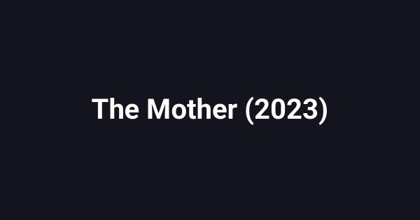 The Mother (2023)