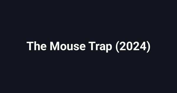The Mouse Trap (2024)