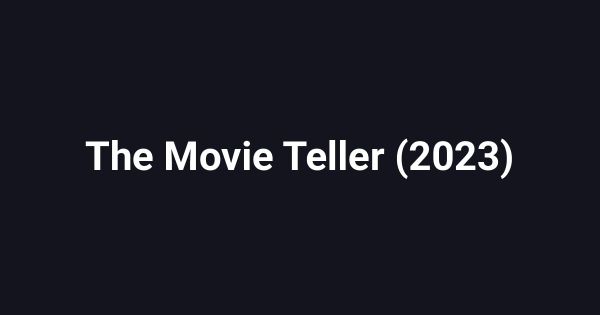 The Movie Teller (2023)