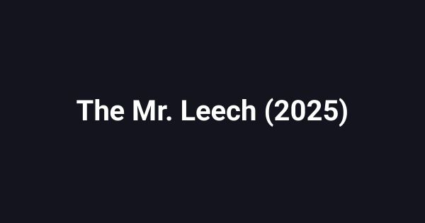 The Mr. Leech (2025)