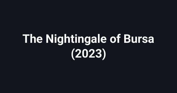 The Nightingale of Bursa (2023)