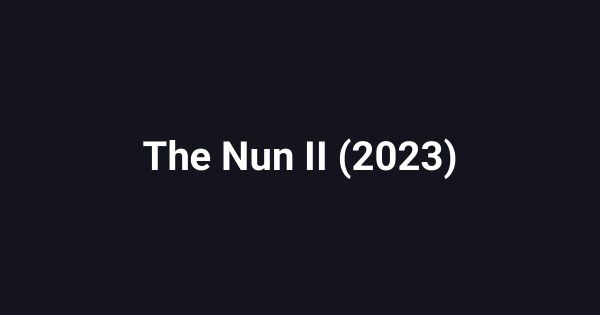 The Nun II (2023)
