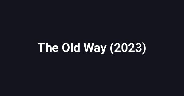 The Old Way (2023)