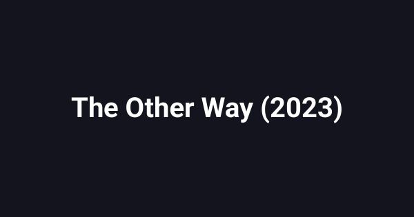 The Other Way (2023)