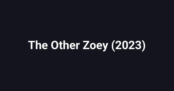 The Other Zoey (2023)