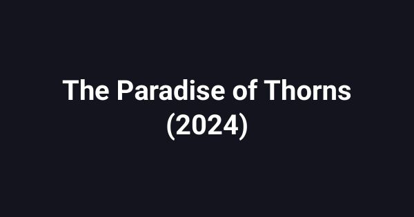 The Paradise of Thorns (2024)