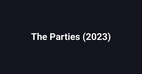 The Parties (2023)