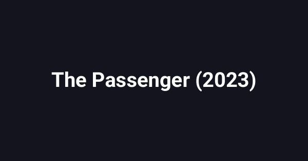 The Passenger (2023)