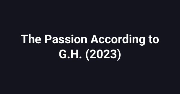 The Passion According to G.H. (2023)