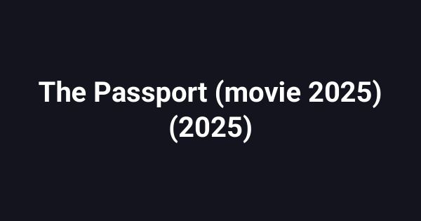 The Passport (movie 2025) (2025)