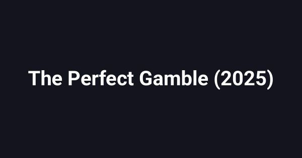The Perfect Gamble (2025)
