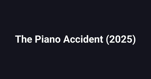 The Piano Accident (2025)
