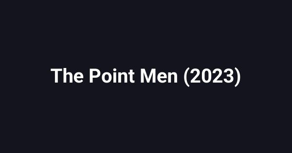 The Point Men (2023)