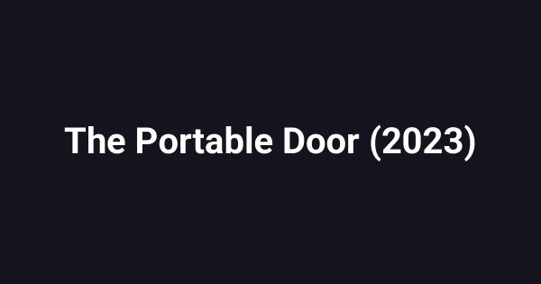 The Portable Door (2023)
