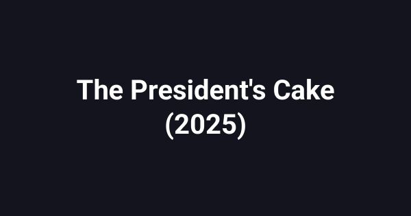 The President's Cake (2025)