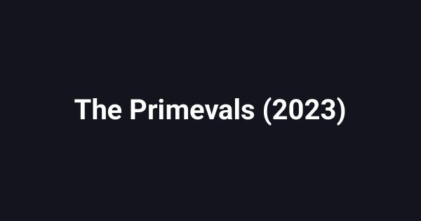 The Primevals (2023)