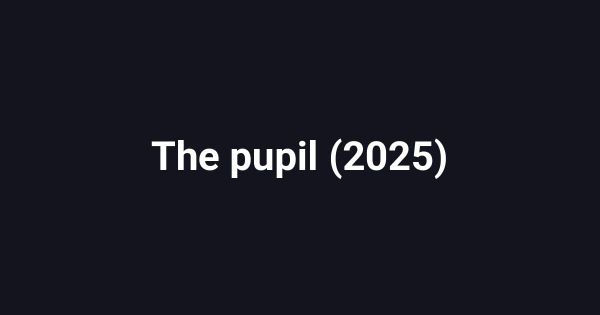 The pupil (2025)