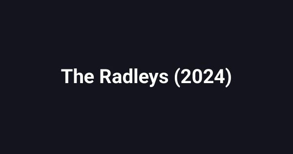 The Radleys (2024)
