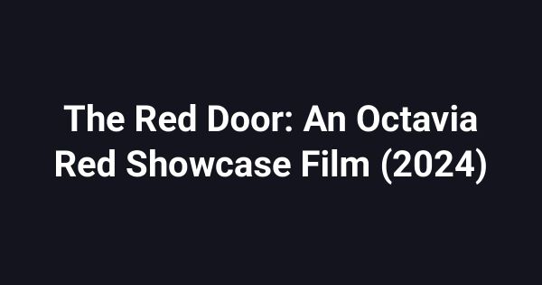 The Red Door: An Octavia Red Showcase Film (2024)
