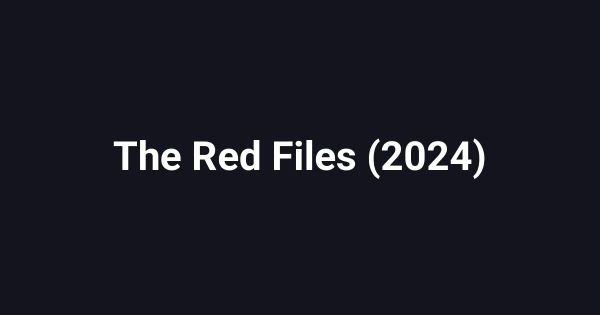 The Red Files (2024)