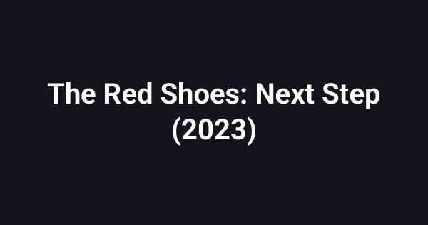 The Red Shoes: Next Step (2023)