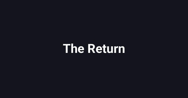 The Return