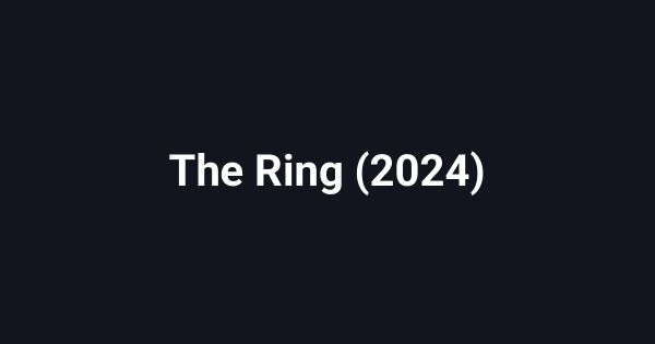 The Ring (2024)