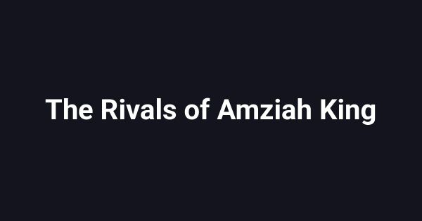 The Rivals of Amziah King