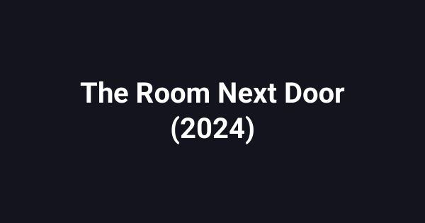 The Room Next Door (2024)