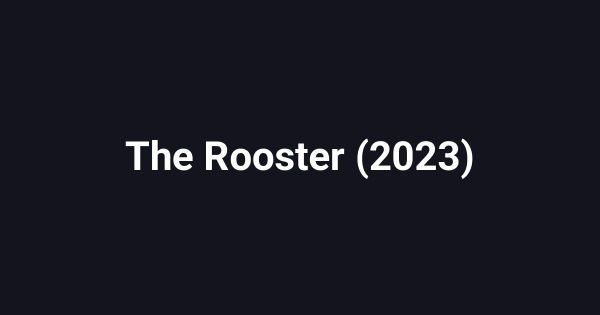 The Rooster (2023)
