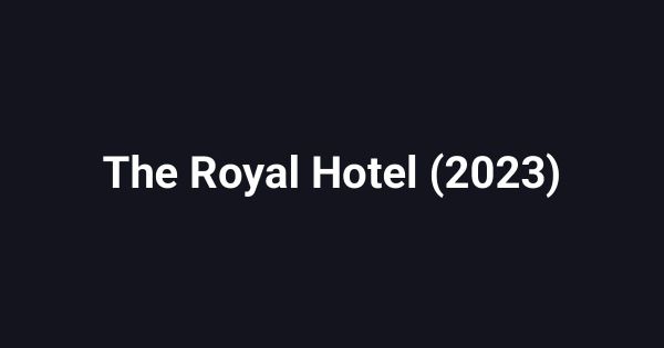The Royal Hotel (2023)