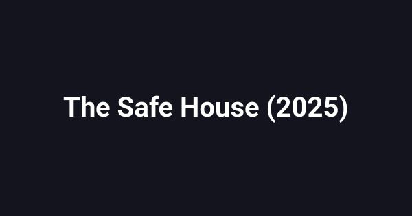 The Safe House (2025)