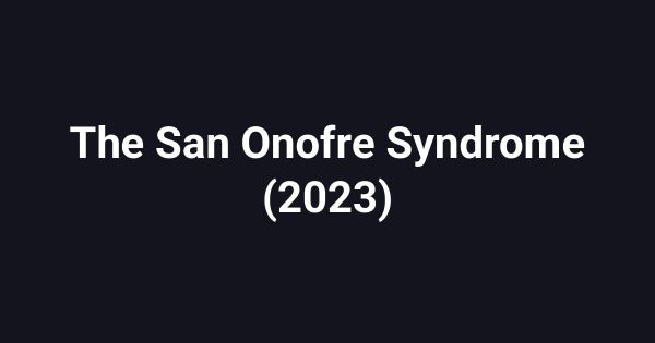 The San Onofre Syndrome (2023)