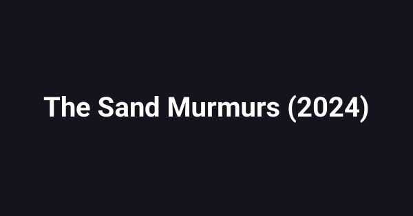 The Sand Murmurs (2024)