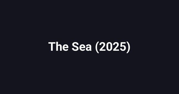 The Sea (2025)