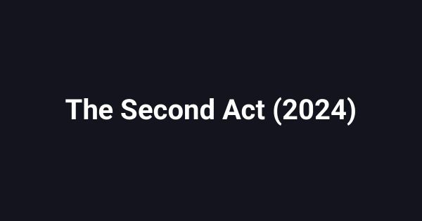 The Second Act (2024)