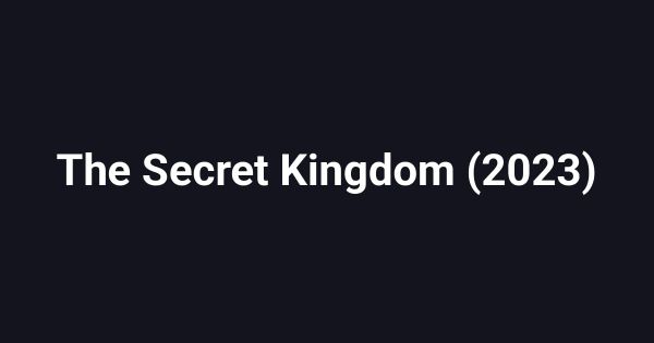The Secret Kingdom (2023)